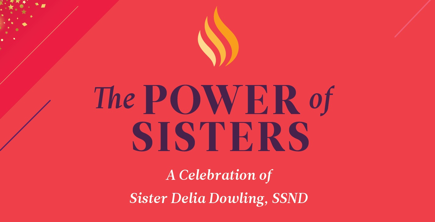 The Power of Sisters - A Celebration of Sr. Delia Dowling, SSND
